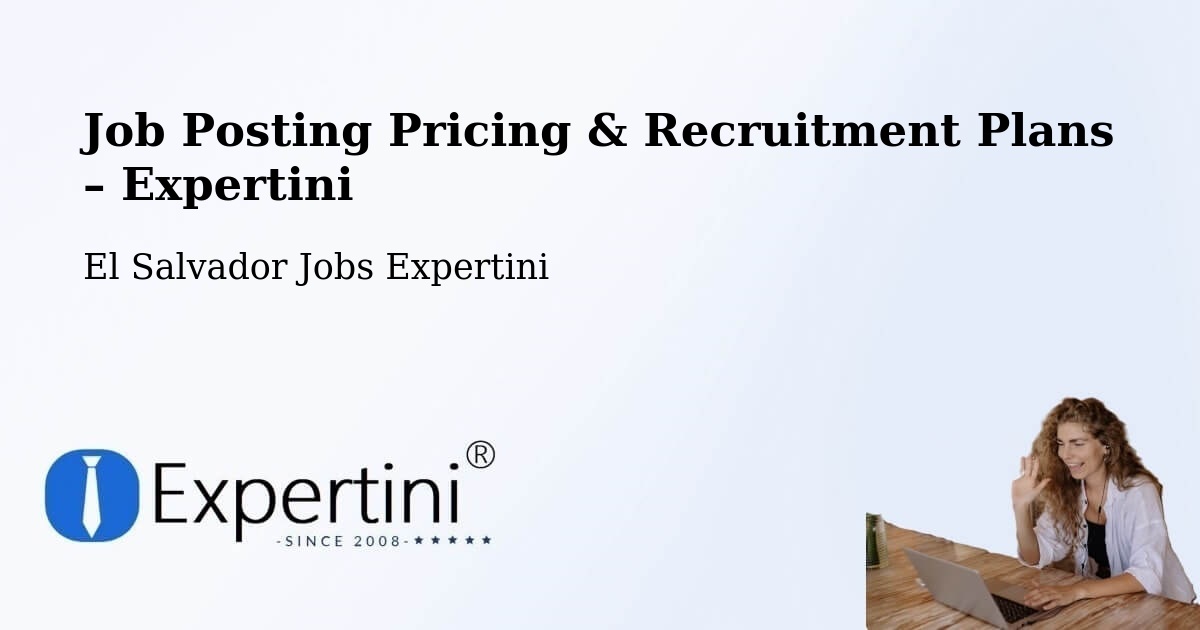 Job Posting Pricing & Recruitment Plans – Ilopango - Ilopango, El Salvador Jobs Expertini